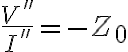 \frac{V''}{I''} = -Z_0