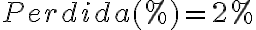 Perdida(%) = 2%