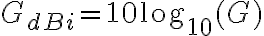 G_{dBi} = 10 \log_{10}(G)