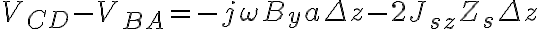 V_{CD} - V_{BA} = -j\omega B_y a \Delta z - 2J_{sz} Z_s \Delta z \quad