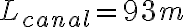 L_{canal} = 93 m