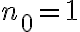 n_0 = 1