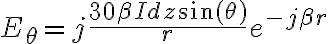 
E_\theta = j\frac{ 30 \beta I dz \sin(\theta)}{r}e^{-j \beta r}
