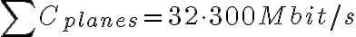 \sum C_{planes} = 32 \cdot 300 Mbit/s