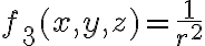 f_3(x,y,z) = \frac{1}{r^2} 