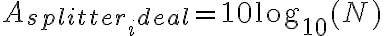 A_{splitter_ideal} = 10 \log_{10}(N)