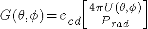 G(\theta, \phi) = e_{cd} \left[ \frac{4\pi U(\theta, \phi)}{P_{rad}} \right]