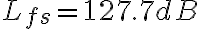 L_{fs} = 127.7 dB