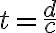t = \frac{d}{c}