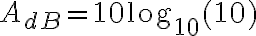 A_{dB}=10 \log_{10}(10)