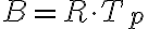 B = R \cdot T_p