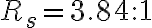R_s = 3.84:1