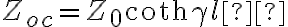 Z_{oc} = Z_0 \coth \gamma l 