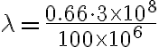 \lambda = \frac{0.66 \cdot 3 \times 10^8}{100 \times 10^6}