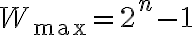 W_{\max} = 2^n - 1