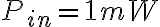P_{in} = 1 mW