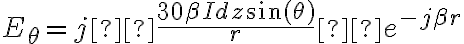 E_\theta = j \frac{ 30 \beta I dz \sin(\theta)}{r} e^{-j \beta r} E_\theta = j \frac{ 30 \beta I dz \sin(\theta)}{r} e^{-j \beta r}