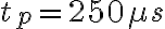 t_p = 250 \mu s