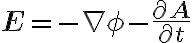 \mathbf{E} = -\nabla \phi - \frac{\partial \mathbf{A}}{\partial t} \mathbf{E} = -\nabla \phi - \frac{\partial \mathbf{A}}{\partial t}