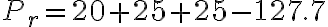 P_r = 20 + 25 + 25 - 127.7