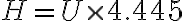 H = U \times 4.445