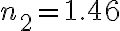 n_2 = 1.46