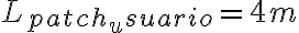 L_{patch_usuario} = 4 m