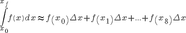  \int_{x_{0}}^{x_{f}}f\left(x\right)dx\approx f\left(x_{0}\right)\Delta x+f\left(x_{1}\right)\Delta x+...+f\left(x_{8}\right)\Delta x 