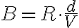  B = R \cdot \frac{d}{V} 