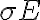 \sigma E