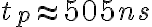 t_p \approx 505 ns