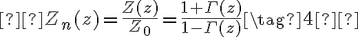  

Z_n(z) = \frac {Z(z)}{Z_0}=
\frac {1 + \Gamma(z)}{1 - \Gamma(z)} \tag{4} 


