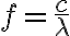 f = \frac{c}{\lambda}