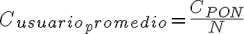 C_{usuario_promedio} = \frac{C_{PON}}{N}