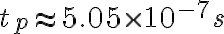 t_p \approx 5.05 \times 10^{-7} s