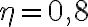 \eta = 0{,}8