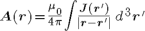 \mathbf{A}(\mathbf{r}) = \frac{\mu_0}{4\pi} \int \frac{\mathbf{J}(\mathbf{r'})}{|\mathbf{r} - \mathbf{r'}|} \, d^3\mathbf{r'} \mathbf{A}(\mathbf{r}) = \frac{\mu_0}{4\pi} \int \frac{\mathbf{J}(\mathbf{r'})}{|\mathbf{r} - \mathbf{r'}|} \, d^3\mathbf{r'}