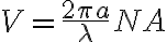 V = \frac{2 \pi a}{\lambda} NA
