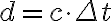 d = c \cdot \Delta t