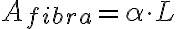 A_{fibra} = \alpha \cdot L