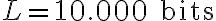 L = 10.000 \text{ bits}