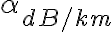 \alpha_{dB/km}