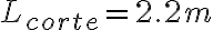 L_{corte} = 2.2 m