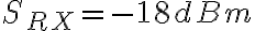 S_{RX} = -18 dBm