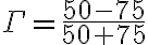 \Gamma = \frac{50 - 75}{50 + 75}