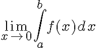 \lim_{x \to 0} \int_{a}^{b}{f(x)} dx  