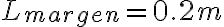 L_{margen} = 0.2 m