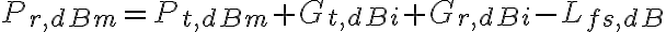 P_{r,dBm} = P_{t,dBm} + G_{t,dBi} + G_{r,dBi} - L_{fs,dB}