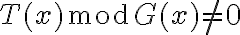 T(x) \bmod G(x) \neq 0